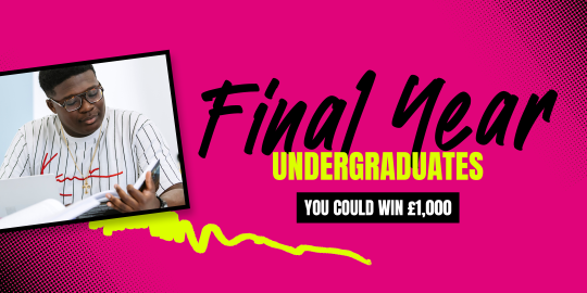 Final year undergraduates you could win one thousand pounds