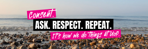An image stating: Consent. Ask. Respect. Repeat. It's how we do things at UoP
