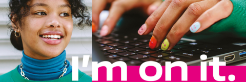 Image of student smiling at camera and another image with painted nails with smilie faces on them typing on laptop with the words I'm on it